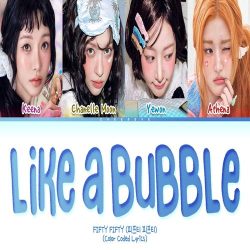 دانلود آهنگ Like a Bubble از FIFTY FIFTY