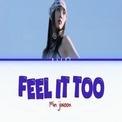 دانلود آهنگ Feel It Too از Min Jiwoon