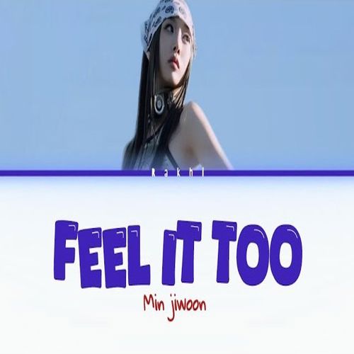 دانلود آهنگ Feel It Too از Min Jiwoon