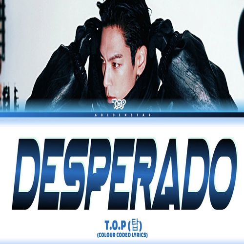 دانلود آهنگ DESPERADO از T.O.P
