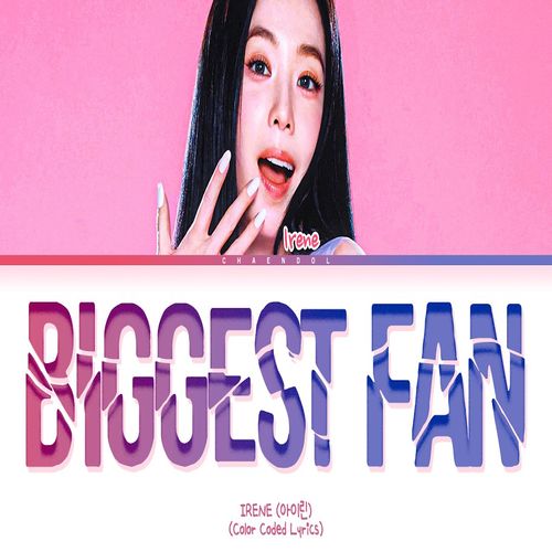دانلود آهنگ Biggest Fan از IRENE