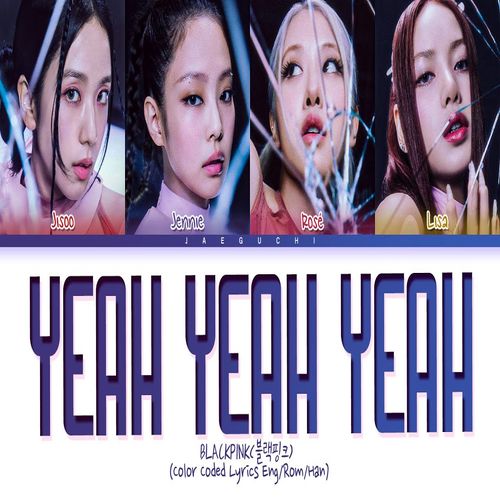 دانلود آهنگ Yeah Yeah Yeah از BLACKPINK