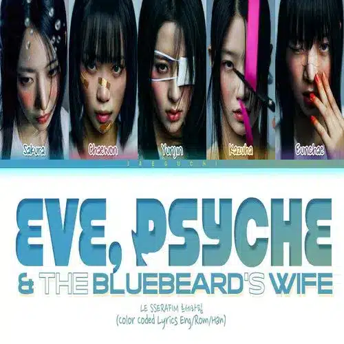 دانلود آهنگ Eve Psyche & the Bluebeard’s wife از LE SSERAFIM
