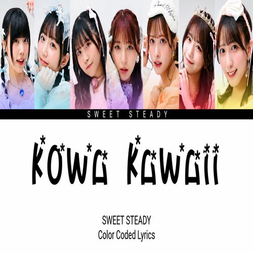دانلود آهنگ KOWA KAWAII از SWEET STEADY