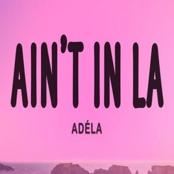 دانلود آهنگ Ain't In LA از ADÉLA